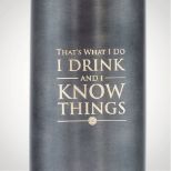 PYRAMID Game of Thrones I drink and i know things kovinski bidon